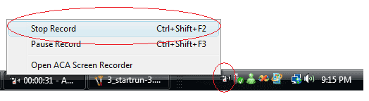 ACA Screen Recorder: Right click the icon of ACA Screen Recorder on the Windows Taskbar Notification Area, and then click Stop Recorder menu item